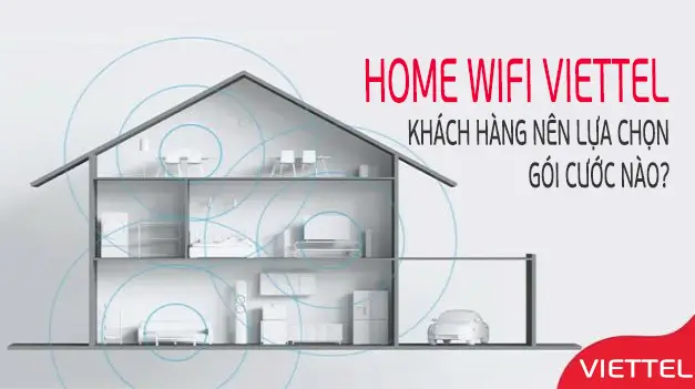 Home WiFi Viettel Khách hàng nên chọn gói cước nào?
